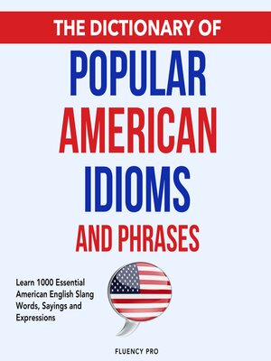 cover image of The Dictionary of Popular American Idioms & Phrases